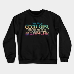 Call me a good girl and take me to the bookstore gradiant Crewneck Sweatshirt